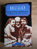 Victor Hugo - L'art d'etre grand-pere, les chansons des rues et des bois