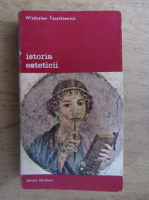 Anticariat: Wladyslaw Tatarkiewicz - Istoria esteticii (volumul 1)