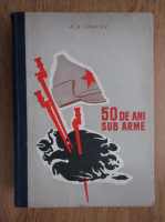 A. A. Ignatiev - 50 de ani sub arme (volumul 1)