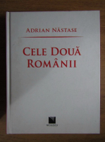 Anticariat: Adrian Nastase - Cele doua Romanii
