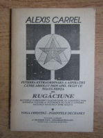 Alexis Carrel - Puterea extraordinara a aspiratiei catre absolut prin apel trait cu toata fiinta sau rugaciune