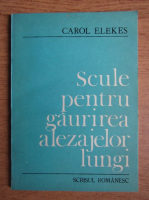 Carol Elekes - Scule pentru gaurirea alezajelor lungi