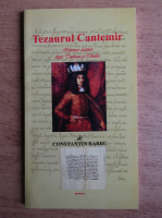 Constantin Barbu - Tezaurul Cantemir. Unde se afla manuscrisele carturarului in lume?