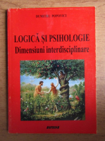 Dumitru Popovici - Logica si psihologie. Dimensiuni interdisciplinare