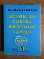 Dumitru Radu Popescu - Actori la curtea printului Hamlet