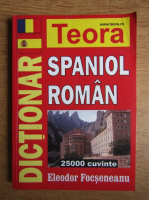 Eleodor Focseneanu - Dictionar spaniol roman. 25000 cuvinte