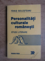 Fanus Bailesteanu - Personalitati culturale romanesti. Studii literare