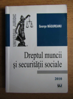 George Magureanu - Dreptul muncii si securitatii sociale