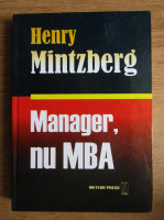 Anticariat: Henry Mintzberg - Manager, nu MBA