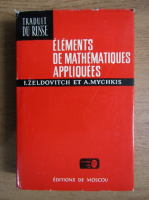 Anticariat: I. Zeldovitch, A. Mychkis - Elements de mathematiques appliquees