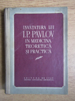 Invatatura lui I. P. Pavlov in medicina teoretica si practica