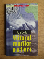 Josef Joffe - Viitorul marilor puteri