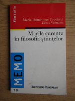 Marie Dominique Popelard - Marile curente in filosofia stiintelor
