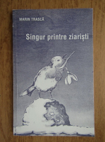Marin Trasca - Singur printre ziaristi