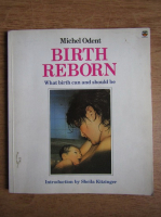 Michel Odent - Birth reborn, what birth can and should be