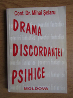 Mihai Selaru - Drama discordantei psihice