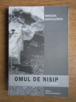 Anticariat: Mircea Ghitulescu - Omul de nisip