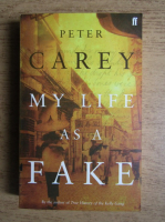 Peter Carey - My life as a fake