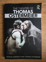 Peter M. Boenisch - The theatre of Thomas Ostermeier