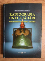 Petru Otu - Radiografia unei tradari. Cazul colonelului Alexandru D. Sturdza