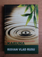 Risvan Vlad Rusu - Karuna, vindecarea naturala cu ingeri, arhangheli si lumina