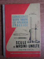 T. Mucica, Gh. Galateanu - Cunostinte despre masini cu aplicatii practice. Scule si masini, unelte. Manual pentru clasa a VIII-a (1960)