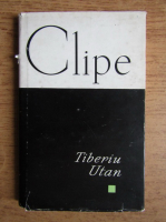Tiberiu Utan - Clipe