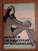 Viorica Bociort Stanescu - Modele de tricotat cu andrelele