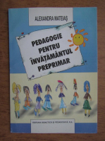 Alexandra Mateias - Pedagogie pentru invatamantul preprimar