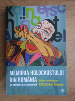 Alexandru Florian - Memoria Holocaustului din Romania in perioada postcomunista