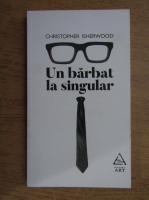 Christopher Isherwood - Un barbat la singular