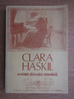 Anticariat: Clara Haskil - O viata daruita muzicii