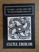 Clubul Acoladelor. Textele primului colocviu, cultul eroilor