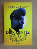 Anticariat: Douglas Adams  - Dirk gently. Agentia de investigatii holistice