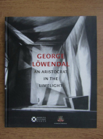 George Lowendal - An aristocrat in the limelight