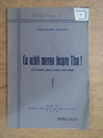 Gheorghe Cernea - Cu ochii mereu inspre Tisa! (1939)