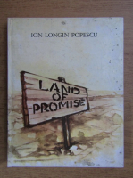 Ion Longin Popescu - Land of promise. Romanian stories of Canadian Prairies