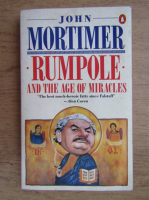 John Mortimer - Rumpole and the age of miracles 