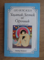 Leo Buscaglia - Yasamak, Sevmek ve Ogrenmek