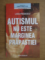 Liviu Predescu - Autismul nu este marginea prapastiei