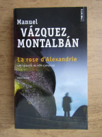 Manuel Vazquez Montalban - La rose d'Alexandrie