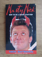 Nick Bateman - Nasty Nick, how to be a right bastard