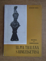 Octavian Floca - Muzeul de Arheologie Ulpia Traian Sarmizegetusa