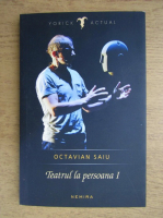 Octavian Saiu - Teatrul la persoana I