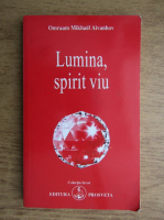 Omraam Mikhael Aivanhov - Lumina, spirit viu