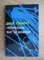 Paul Claudel - Reflexions sur la poesie
