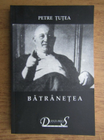 Petre Tutea - Batranetea