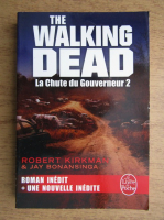 Robert Kirkman - The walking dead. La chute du gouverneur (volumul 2)