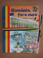 Romania, tara mea. Jurnal de excursie