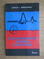 Anticariat: Stefan Dragulescu - Ecocardiografia Doppler cantitativa